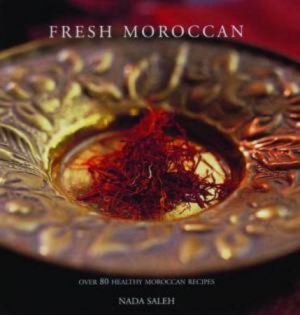 Fresh Morocan:  Over 80 Healthy Moroccan Recipes by Saleh Nada