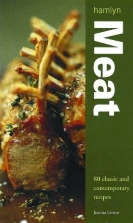 Meat: 80 Classic And Contemporary by Joanna Farrow