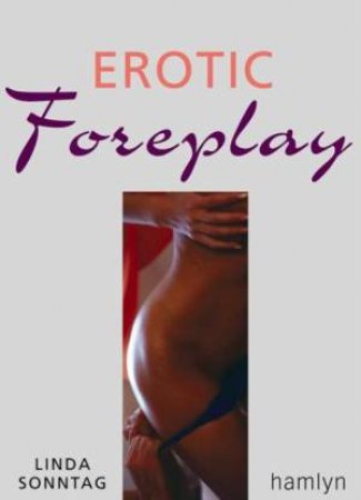 Erotic Foreplay by Linda Sonntag