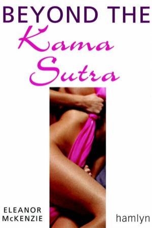 Little Pocket Guide: Beyond The Kama Sutra by Eleanor McKenzie