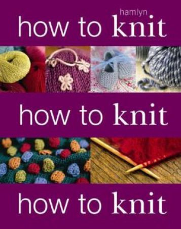 How to Knit by Helen Ardley