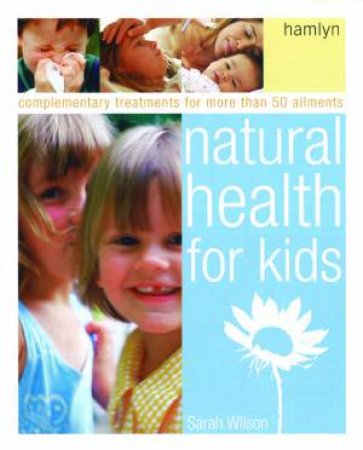 Natural Health For Kids by Sarah Wilson