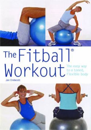 The Fitball Workout by Jan Endacott