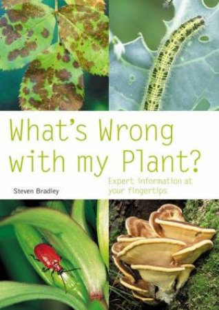 What's Wrong With My Plant? by Steven Bradley