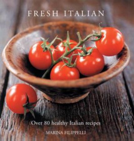 Fresh Italian by Marina Filippelli