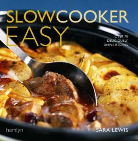 Slow Cooker Easy by Sara Lewis