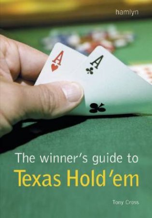 The Winner's Guide To Texas Hold 'Em by Tony Cross