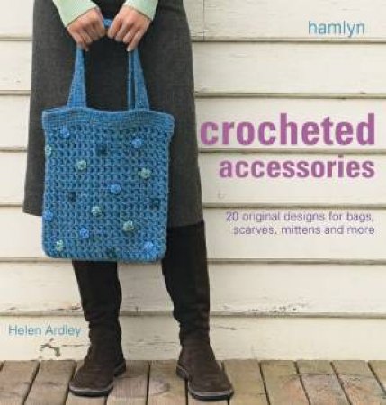 Crocheted Accessories by Helen Ardley