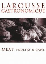 Larousse Gastronomiqe Meat Poultry  Game