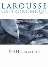 Larousse Gastronomiqe Fish  Seafood