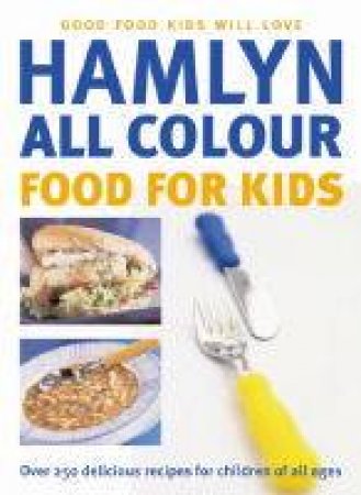 Hamlyn All Colour Food For Kids by Hamlyn