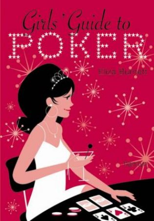 Girl's Guide To Poker by Eliza Burnett