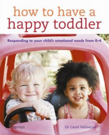 How to Have a Happy Toddler by Carol Valinejad