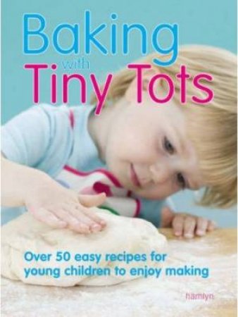 Baking With Tiny Tots by Becky Johnson