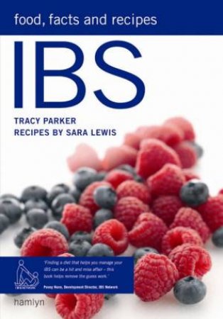 IBS: Food, Facts And Recipes by Tracy Parker