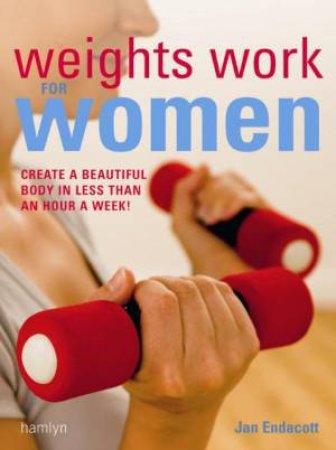 Weights Work For Women by Jan Endacott