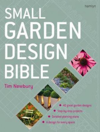 Small Garden Design Bible by Tim Newbury