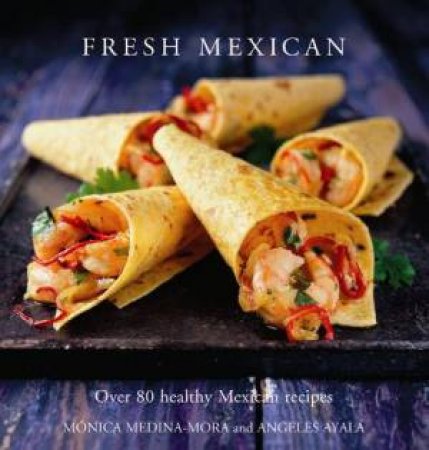 Fresh Mexican by Medina-Mora & Ayala