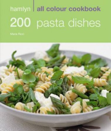 Hamlyn All Colour Cookbook: 200 Pasta Recipes by Marina Filippelli