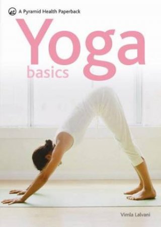 Yoga Basics by Vimla Lalvani