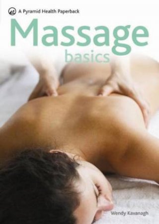 Massage Basics by Wendy Kavanagh