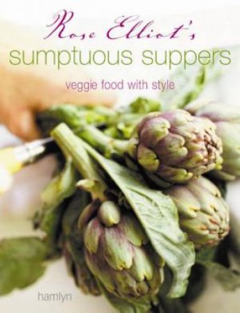 Rose Elliot's Sumptuous Suppers by Rose Elliot