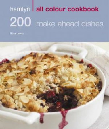 Hamlyn All Colour Cookbook 200 Make Ahead Dishes by Sara Lewis