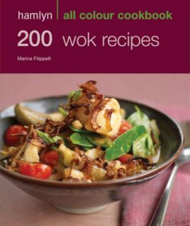 Hamlyn All Colour Cookbook: 200 Wok Recipes by Marina Filippelli