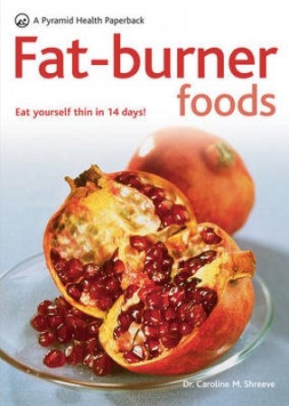 Fat-Burner Foods (Pyramid Paperback) by Caroline M Shreeve