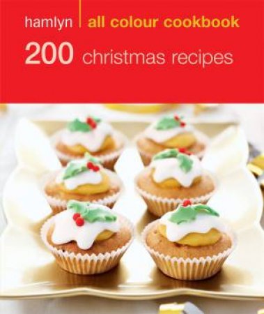 Hamlyn All Colour Cookbook: 200 Christmas Recipes by Various