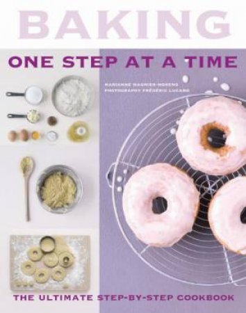 Baking: One Step at a Time by Marianne Magnier Moreno