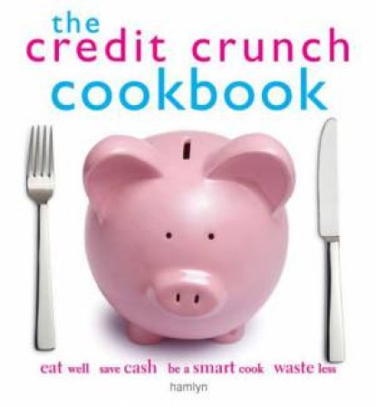 Credit Crunch Cookbook by Hamlyn