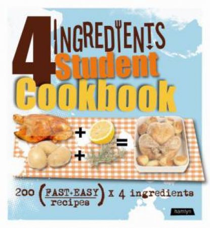 4 Ingredients Student Cookbook by Various