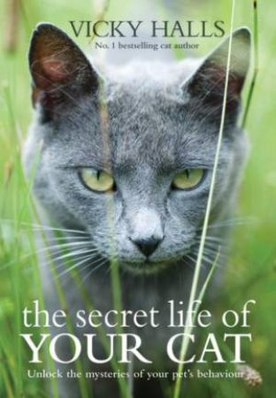 Secret Life of Your Cat by Vicky Halls