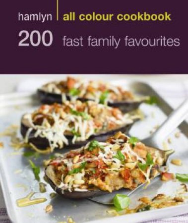 Hamlyn All Colour Cookbook 200 Fast Family Favourites by Hamlyn