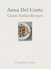 Classic Italian Recipes Anna Del Conte