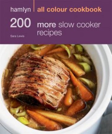 Hamlyn All Colour Cookbook: 200 More Slow Cooker Recipes by Sara Lewis