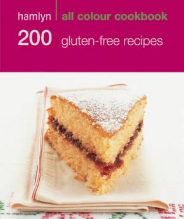 Hamlyn All Colour Cookbook: 200 Gluten-Free Recipes by Various