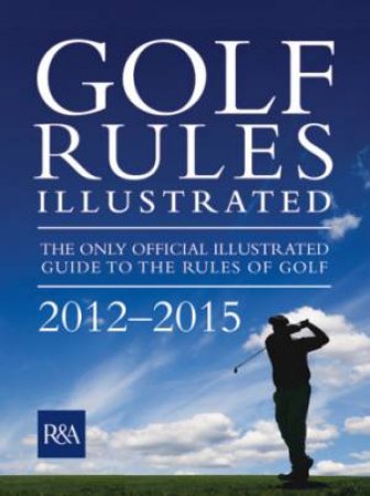 Golf Rules Illustrated 2012 by Various