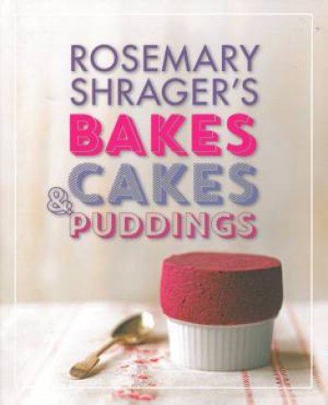 Rosemary Shrager's Bakes, Cakes & Puddings by Rosemary Shrager