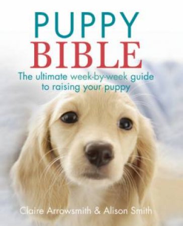 The Puppy Bible by Alison Smith & Claire Arrowsmith