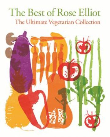 The Best of Rose Elliot: The Ultimate Vegetarian Collection by Rose Elliot