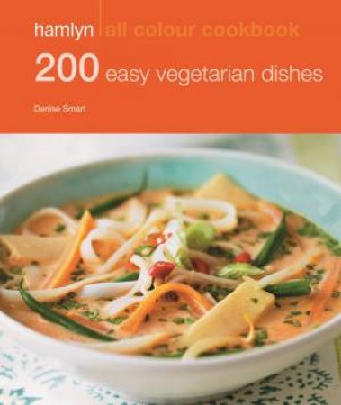 Hamlyn All Colour Cookbook: 200 Easy Vegetarian Dishes by Denise Smart