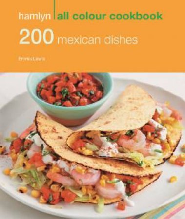 Hamlyn All Colour Cookbook: 200 Mexican Dishes by Emma Lewis