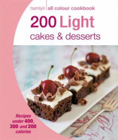 200 Light Cakes & Desserts by Hamlyn