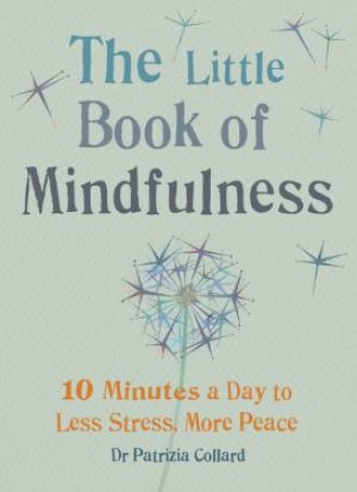 The Little Book of Mindfulness by Dr Patrizia Collard