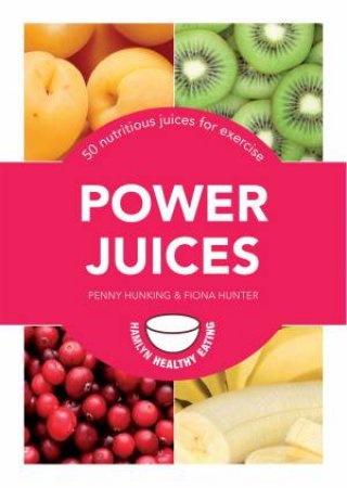 Power Juices by Penny Hunking & Fiona Hunter