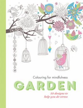 Colouring for Mindfulness: Garden by Various