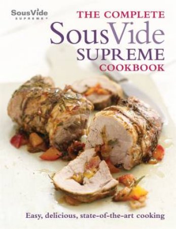 The Complete Sous Vide Supreme Cookbook by Jo McAuley