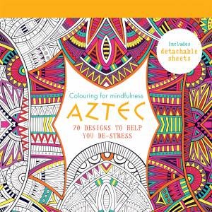 Colouring for Mindfulness: Aztec by Various